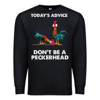 Black hei hei today's advice don't be a peckerhead Premium Sweatshirt - ArtChic