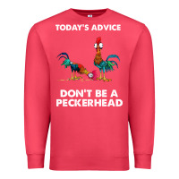 Cardinal hei hei today's advice don't be a peckerhead Premium Sweatshirt - ArtChic