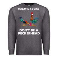 Charcoal Heather hei hei today's advice don't be a peckerhead Premium Sweatshirt - ArtChic