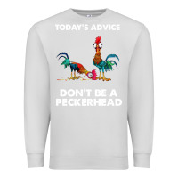 Dove Grey hei hei today's advice don't be a peckerhead Premium Sweatshirt - ArtChic