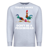 Heather Grey hei hei today's advice don't be a peckerhead Premium Sweatshirt - ArtChic