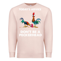 Pale Pink hei hei today's advice don't be a peckerhead Premium Sweatshirt - ArtChic