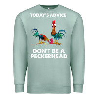 Seafoam hei hei today's advice don't be a peckerhead Premium Sweatshirt - ArtChic