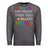 Charcoal Heather mistakes are proof that you are trying teacher inspirational t shirt Premium Sweatshirt - StudioElite