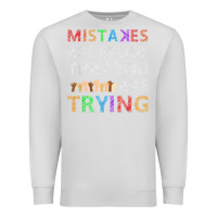 Dove Grey mistakes are proof that you are trying teacher inspirational t shirt Premium Sweatshirt - StudioElite