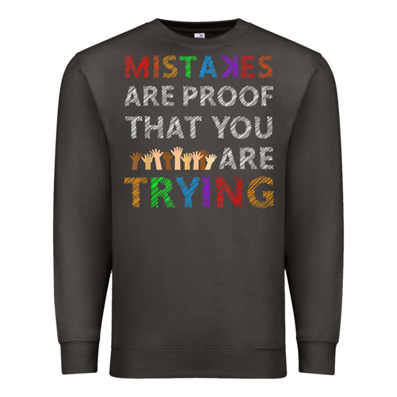 Mistakes Are Proof That You Are Trying Teacher Inspirational T Shirt Premium Sweatshirt by StudioElite | Teevron