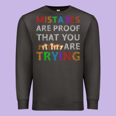 Mistakes Are Proof That You Are Trying Teacher Inspirational T Shirt Premium Sweatshirt Designed By Studioelite