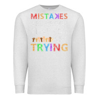 Oatmeal Heather mistakes are proof that you are trying teacher inspirational t shirt Premium Sweatshirt - StudioElite