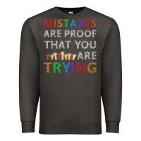 Mistakes Are Proof That You Are Trying Teacher Inspirational T Shirt Premium Sweatshirt | Teevron