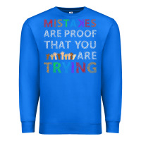 True Royal mistakes are proof that you are trying teacher inspirational t shirt Premium Sweatshirt - StudioElite