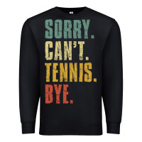 Black sorry can't tennis bye funny vintage retro tennis player t shirt Premium Sweatshirt - StudioElite