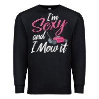 I'm Sexy And I Mow It Funny Mow Pun Tank Top Premium Sweatshirt | Teevron