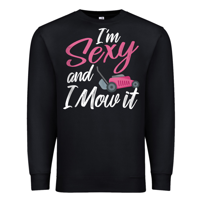 I'm Sexy And I Mow It Funny Mow Pun Tank Top Premium Sweatshirt by StudioElite | Teevron