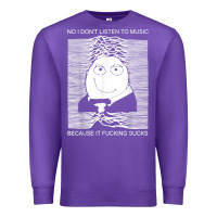 Purple no i don't listen to music because it fuckking suckks t shirt Premium Sweatshirt - StudioElite