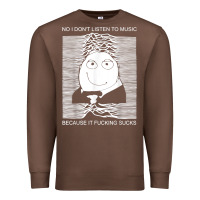 Chestnut no i don't listen to music because it fuckking suckks t shirt Premium Sweatshirt - StudioElite