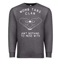 Charcoal Heather womb tang clan ain't nothing to mess with t shirt Premium Sweatshirt - PixelFlow