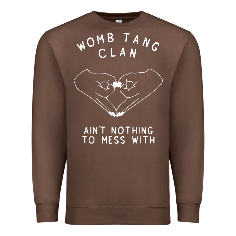 Womb Tang Clan Ain't Nothing To Mess With T Shirt Premium Sweatshirt by PixelFlow | Teevron