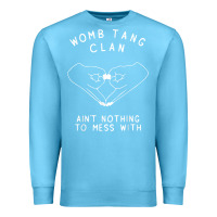 Ocean Blue womb tang clan ain't nothing to mess with t shirt Premium Sweatshirt - PixelFlow