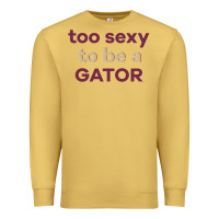 Antique Gold too sexy to be a gator Premium Sweatshirt - PixelFlow