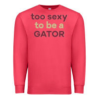 Cardinal too sexy to be a gator Premium Sweatshirt - PixelFlow