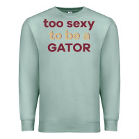 Seafoam too sexy to be a gator Premium Sweatshirt - PixelFlow