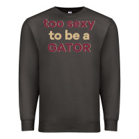 Smoke too sexy to be a gator Premium Sweatshirt - PixelFlow