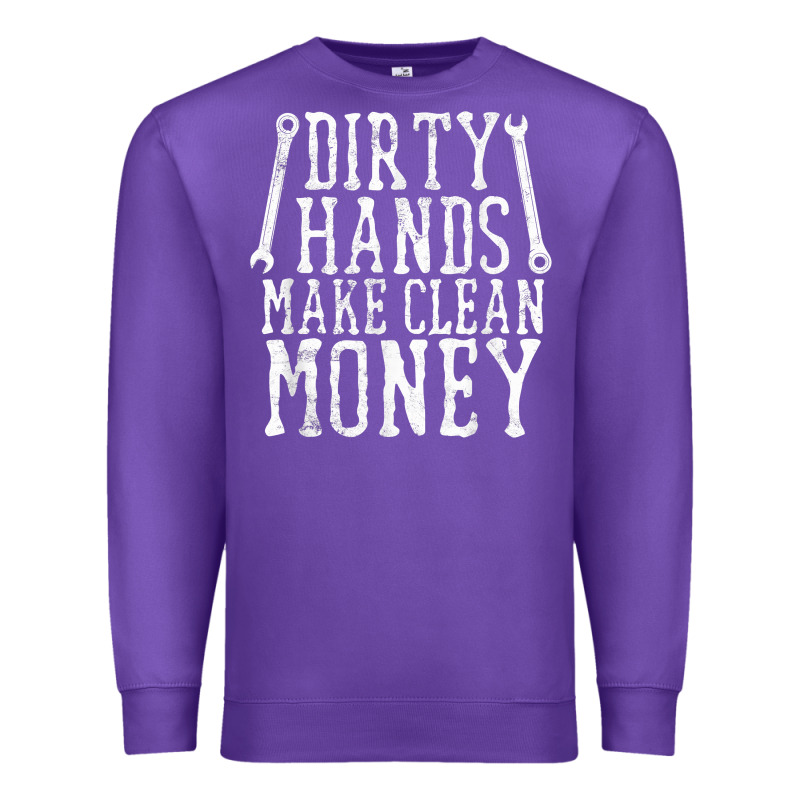 Dirty Hands Make Clean Money T Shirt Wrench Mechanic Gift Premium Sweatshirt by PixelFlow | Teevron