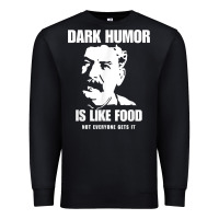 Dark Humor Is Like Food Not Everyone Gets It, Joseph Stalin T Shirt Premium Sweatshirt | Teevron