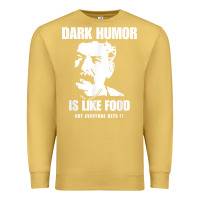 Antique Gold dark humor is like food not everyone gets it, joseph stalin t shirt Premium Sweatshirt - PixelFlow
