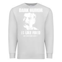 Dove Grey dark humor is like food not everyone gets it, joseph stalin t shirt Premium Sweatshirt - PixelFlow