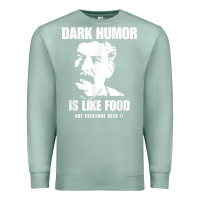 Seafoam dark humor is like food not everyone gets it, joseph stalin t shirt Premium Sweatshirt - PixelFlow