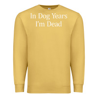 Antique Gold in dog years i'm dead Premium Sweatshirt - PixelFlow