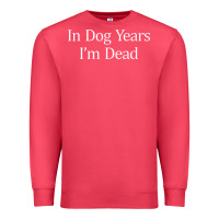 Cardinal in dog years i'm dead Premium Sweatshirt - PixelFlow