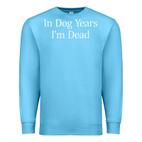 Ocean Blue in dog years i'm dead Premium Sweatshirt - PixelFlow