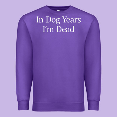 In Dog Years I'm Dead Premium Sweatshirt Designed By Pixelflow