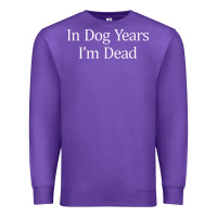 Purple in dog years i'm dead Premium Sweatshirt - PixelFlow