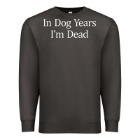 Smoke in dog years i'm dead Premium Sweatshirt - PixelFlow