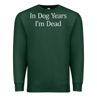 Sports Green in dog years i'm dead Premium Sweatshirt - PixelFlow