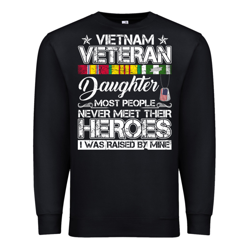 Vietnam Veteran Daughter Most People Never Meet Their Heroes Premium Sweatshirt by SnappyArt | Teevron