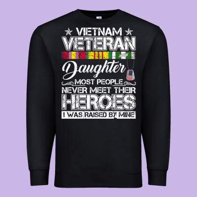 Vietnam Veteran Daughter Most People Never Meet Their Heroes Premium Sweatshirt Designed By Snappyart