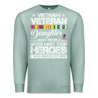 Seafoam VietNam Veteran daughter Most People Never Meet Their Heroes Premium Sweatshirt - SnappyArt