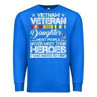 True Royal VietNam Veteran daughter Most People Never Meet Their Heroes Premium Sweatshirt - SnappyArt
