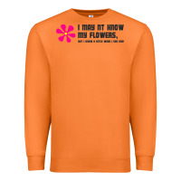 Carrot i may not know my flowers  t shirt Premium Sweatshirt - SnappyArt