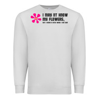 Dove Grey i may not know my flowers  t shirt Premium Sweatshirt - SnappyArt