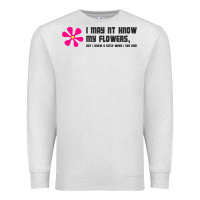 Oatmeal Heather i may not know my flowers  t shirt Premium Sweatshirt - SnappyArt