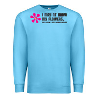 Ocean Blue i may not know my flowers  t shirt Premium Sweatshirt - SnappyArt
