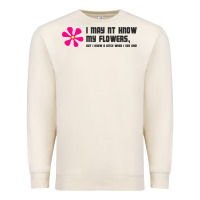 Sandshell i may not know my flowers  t shirt Premium Sweatshirt - SnappyArt
