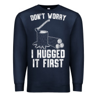 Navy lumberjack don't worry i hugged it first lumberjack wood cutter logger Premium Sweatshirt - SnappyArt