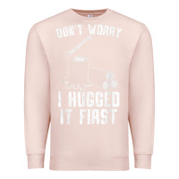 Pale Pink lumberjack don't worry i hugged it first lumberjack wood cutter logger Premium Sweatshirt - SnappyArt