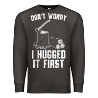 Smoke lumberjack don't worry i hugged it first lumberjack wood cutter logger Premium Sweatshirt - SnappyArt